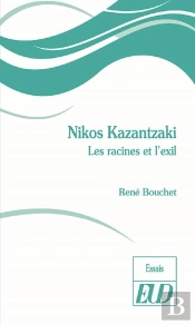 Nikos Kazantzaki : Les Racines Et L'Exil