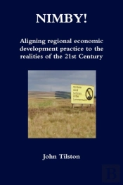 Nimby! Aligning Regional Economic Development Practice To The Realities Of The 21st Century