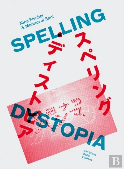 Bertrand.pt - Nina Fischer & Maroan El Sani: Spelling Dystopia