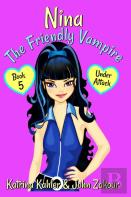 Nina The Friendly Vampire - Book 5 - Under Attack