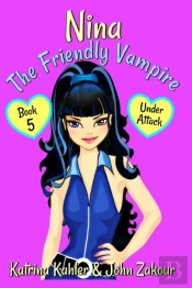 Nina The Friendly Vampire - Book 5 - Under Attack