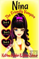 Nina The Friendly Vampire - Books 4, 5 & 6