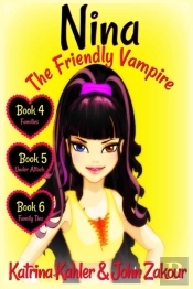 Nina The Friendly Vampire - Books 4, 5 & 6