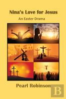 Nina'S Love For Jesus An Easter Drama