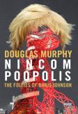Nincompoopolis: The Follies Of Boris Johnson