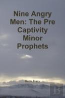 Nine Angry Men: The Pre Captivity Minor Prophets