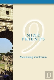 Nine Friends:  Maximizing Your Forum