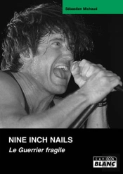 Nine Inch Nails ; Le Guerrier Fragile