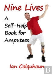 Nine Lives: A Self-Help Book For Amputees