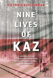 Nine Lives Of Kaz: An Extraordinary Surv
