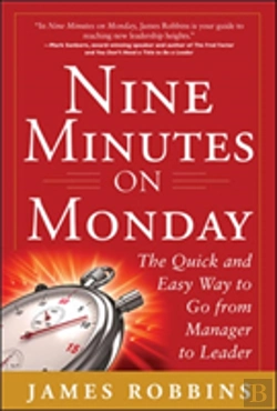 Bertrand.pt - Nine Minutes On Monday: The Quick And Easy Way To Go From Manager To Leader