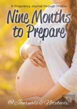 Nine Months To Prepare