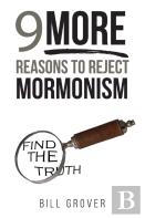 Nine More Reasons To Reject Mormonism