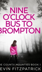 Nine O'Clock Bus To Brompton (The County Mounties Book 1)