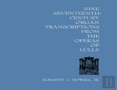 Nine Seventeenth-Century Organ Transcriptions From The Operas Of Lully