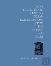 Nine Seventeenth-Century Organ Transcriptions From The Operas Of Lully