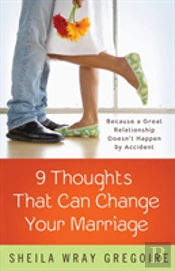 Nine Thoughts That Can Change Your Marriage