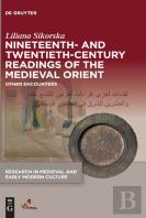 Nineteenth- And Twentieth-Century Readings Of The Medieval Orient