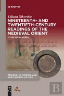 Nineteenth- And Twentieth-Century Readings Of The Medieval Orient
