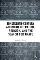 Nineteenth-Century American Literature, Religion, And The Search For Grace