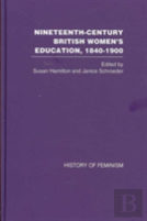 Nineteenth Century British Women'S Education, 1840-1900