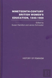 Nineteenth Century British Women'S Education, 1840-1900
