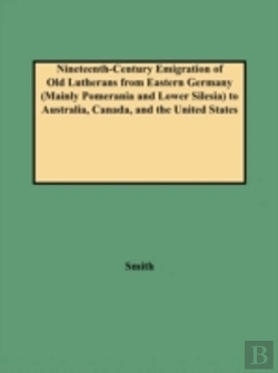 Bertrand.pt - Nineteenth-Century Emigration Of Old Lutherans From Eastern Germany (Mainly Pomerania And Lower Silesia) To Australia, Canada, And The United States