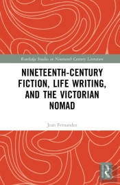 Nineteenth-Century Fiction, Life Writing, And The Victorian Nomad