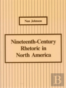 Nineteenth-Century Rhetoric In North America