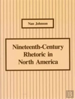 Bertrand.pt - Nineteenth-Century Rhetoric In North America