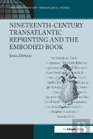 Nineteenth-Century Transatlantic Reprinting And The Embodied Book