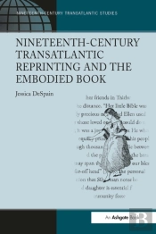 Nineteenth-Century Transatlantic Reprinting And The Embodied Book
