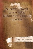 Ninety Days With The Disciple Jesus Loves