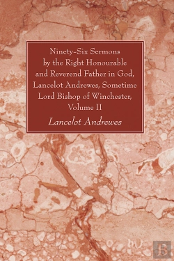Bertrand.pt - Ninety-Six Sermons By The Right Honourable And Reverend Father In God, Lancelot Andrewes, Sometime Lord Bishop Of Winchester, Vol. Ii