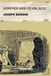 Nineveh And Its Palaces. The Discoveries Of Botta And Layard, Applied To The Elucidation Of Holy Writ