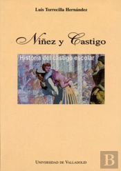 Niñez Y Castigo. Historia Del Castigo Escolar