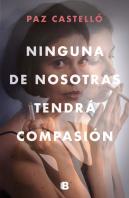 Ninguna De Nosotras Tendrá Compasión