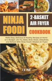 Ninja Foodi 2-Basket Air Fryer Cookbook