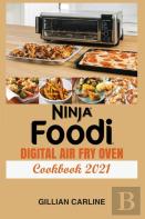 Ninja Foodi Digital Air Fry Oven Cookbook 2021