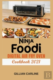 Ninja Foodi Digital Air Fry Oven Cookbook 2021
