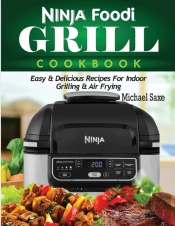 Ninja Foodi Grill Cookbook: Easy  Amp  D
