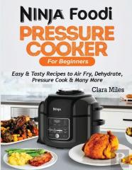 Ninja Foodi Pressure Cooker For Beginners