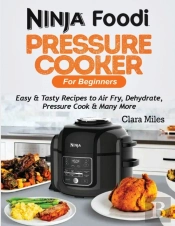 Ninja Foodi Pressure Cooker For Beginners