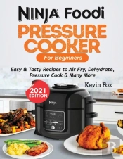 Ninja Foodi Pressure Cooker For Beginners