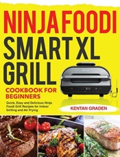 Ninja Foodi Smart Xl Grill Cookbook For Beginners