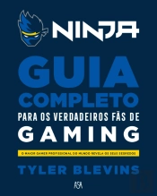Ninja - Guia Completo para os Verdadeiros Fãs de Gaming