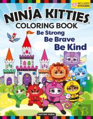 Ninja Kitties Coloring Book: Be Strong, Be Brave, Be Kind
