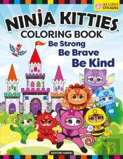Ninja Kitties Coloring Book: Be Strong, Be Brave, Be Kind