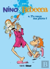 Nino & Rébecca Tome 4 : Tu Veux Ma Photo ?