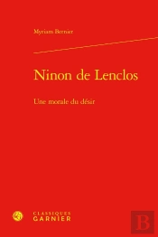 Ninon De Lenclos : Une Morale Du Désir